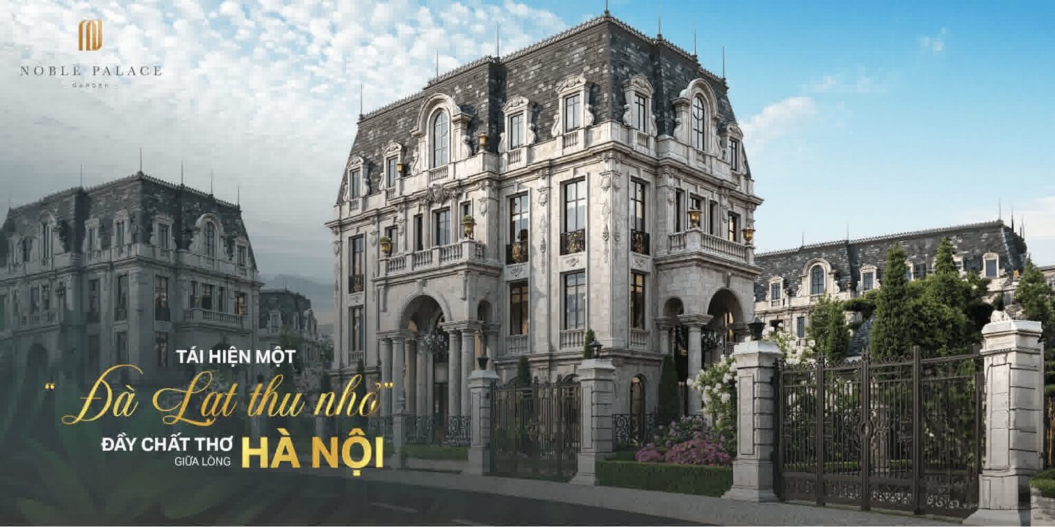 Noble Palace Garden Đan Phượng: Đà Lạt Trong Lòng Hà Nội